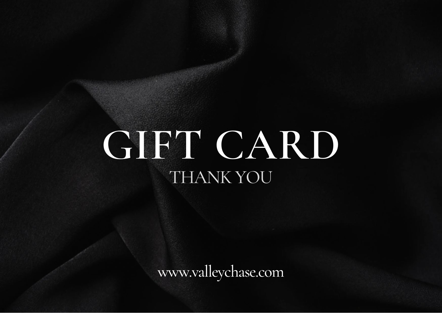 VALLEY CHASE - GIFT CARDS